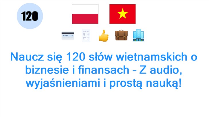 Naucz się 120 słów wietnamskich o biznesie i finansach – Z audio, wyjaśnieniami i prostą nauką!